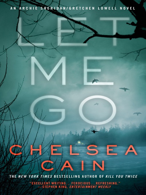 Title details for Let Me Go by Chelsea Cain - Available